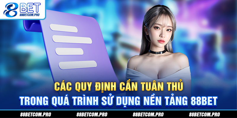Các quy định cần tuân thủ trong quá trình sử dụng nền tảng 88Bet