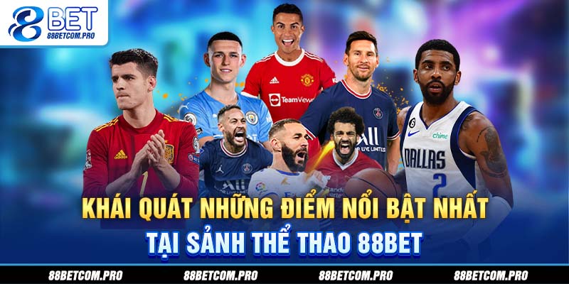 Khái quát những điểm nổi bật nhất tại sảnh thể thao 88Bet